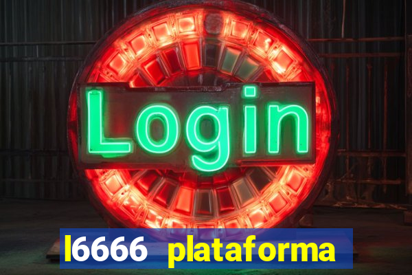 l6666 plataforma paga mesmo